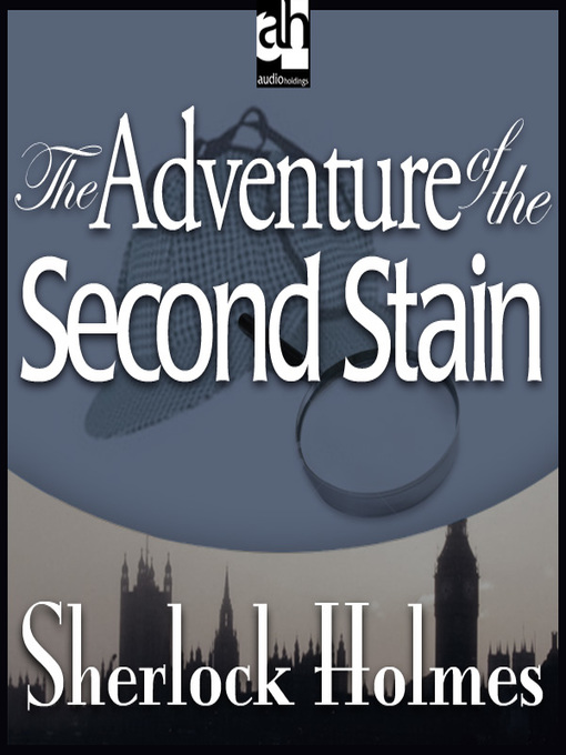 Title details for The Adventure of the Second Stain by Sir Arthur Conan Doyle - Available